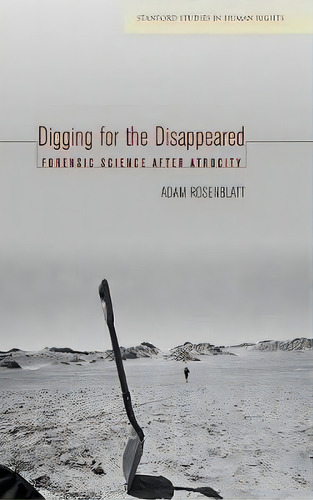 Digging For The Disappeared, De Adam Rosenblatt. Editorial Stanford University Press, Tapa Dura En Inglés