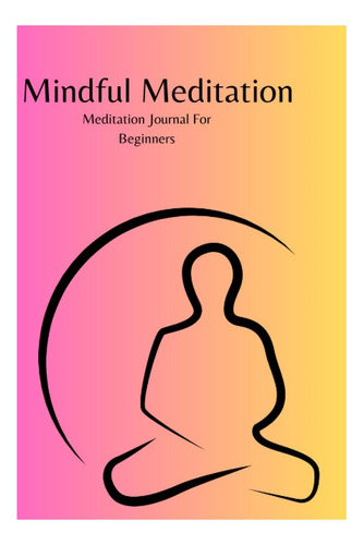 Libro: Meditación Consciente: Diario De Meditación Para Prin