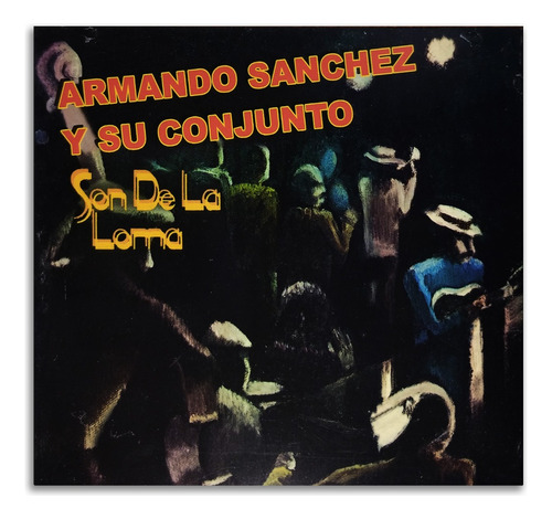 Armando Sanchez Y Su Conjunto - Son De La Loma