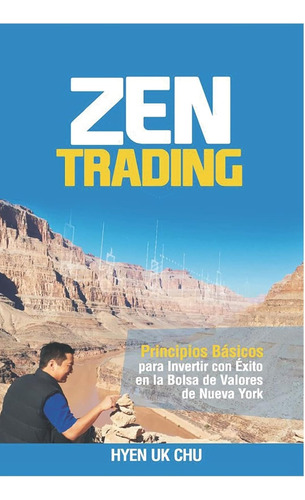 Zen Trading: Principios Básicos Para Invertir Con Éxito En L