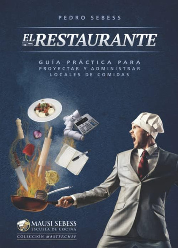 Libro: El Restaurante: Guía Práctica Para Proyectar Y Admini