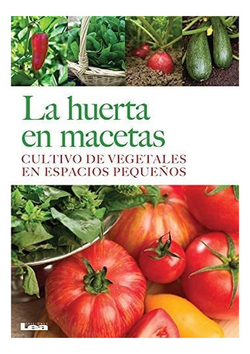 Libro: La Huerta Macetas: Cultivo Vegetales Espacio