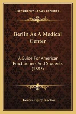 Libro Berlin As A Medical Center : A Guide For American P...