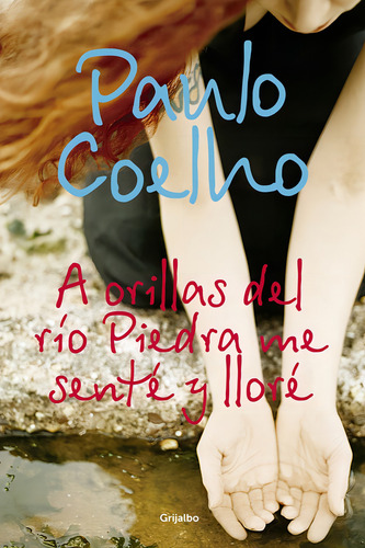 A orillas del Río Piedra me senté y lloré ( Biblioteca Paulo Coelho ), de Coelho, Paulo. Biblioteca Paulo Coelho Editorial Grijalbo, tapa blanda en español, 2007