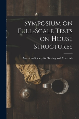 Libro Symposium On Full-scale Tests On House Structures -...