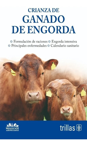 Crianza De Ganado De Engorda Serie Negocios Agropecu Trillas