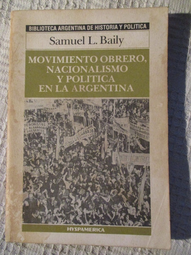 Baily - Movimiento Obrero, Nacionalismo Y Política Argentina