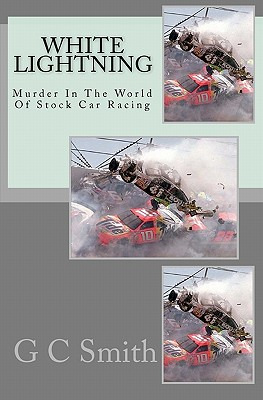 Libro White Lightning: Murder In The World Of Stock Car R...