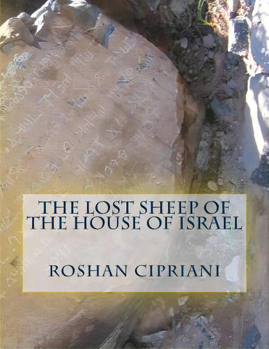 The Lost Sheep Of The House Of Israel, De Cipriani, Roshan. Editorial Createspace, Tapa Blanda En Inglés