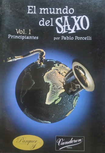 El Mundo Del Saxo / Pablo Porcelli / Vol 1 Principiantes  A5