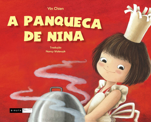 A panqueca de Nina, de Chien, Yin. Tempo de Crescer Editorial Editora Biruta Ltda., capa mole em português, 2007