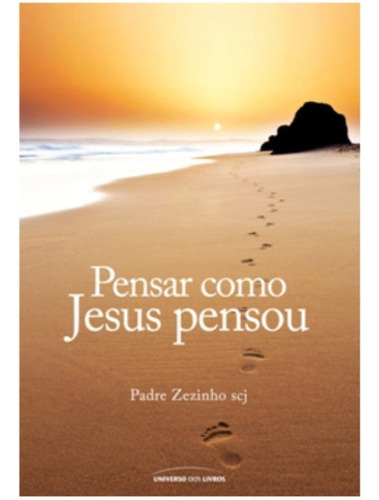 Pensar Como Jesus Pensou, De Padre Zezinho. Editora Universo Dos Livros Em Português