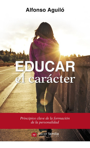 Libro Educar El Caracter - Aguilo, Alfonso