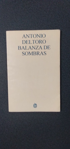 Antonio Del Toro. Balanza De Sombras. 1ra Ed. Premio Aguasc