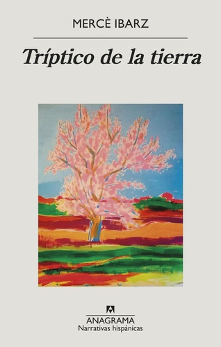 Libro: Tríptico De La Tierra. Ibarz, Merce. Anagrama