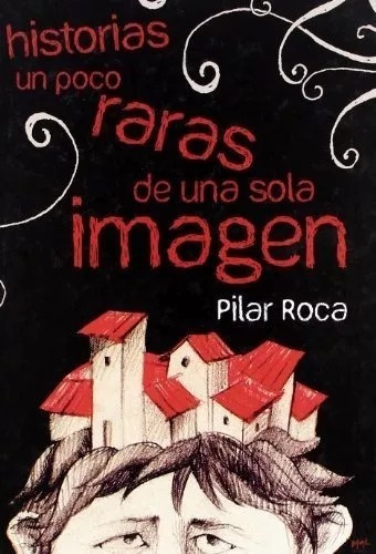 Historias Un Poco Raras De Una Sola Imagen - Roca Pilar