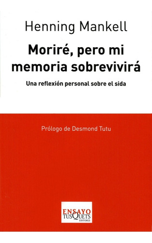 Moriré, Pero Mi Memoria Sobrevivirá, De Henning Mankell., Vol. 0. Editorial Tusquets, Tapa Blanda En Español, 2008