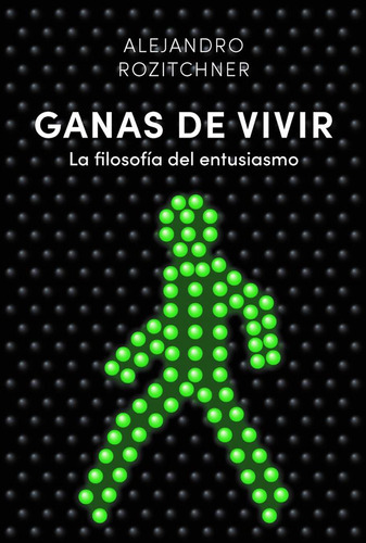 Ganas De Vivir, De Alejandro Rozitchner. Editorial Del Nuevo Extremo, Tapa Blanda En Español