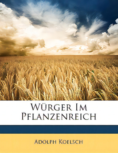 Wurger Im Pflanzenreich, De Koelsch, Adolph. Editorial Nabu Pr, Tapa Blanda En Inglés