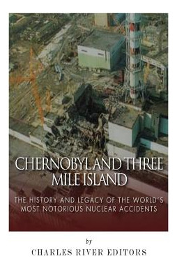 Libro Chernobyl And Three Mile Island: The History And Le...