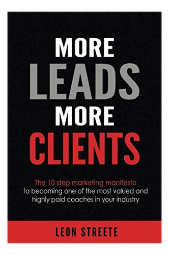Libro: More Leads More Clients: The 10 Step Marketing Manife