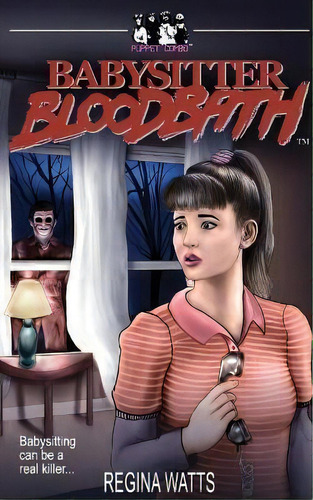 Babysitter Bloodbath, De Regina Watts., Vol. 1. Editorial Puppet Combo, Tapa Blanda En Inglés