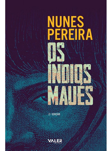 Os índios maués, de Pereira, Nunes. Editorial Editora Valer, capa mole em português, 2020