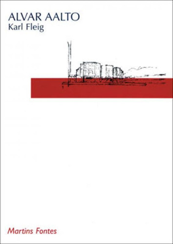 Alvar Aalto: Coleçao Arquitetos, De Fleig, Karl. Editora Wmf Martins Fontes, Capa Mole, Edição 1ª Edição - 2001 Em Português