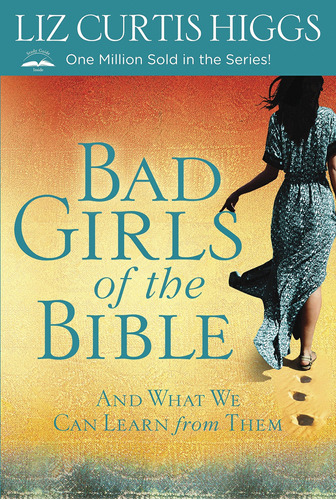 Chicas Malas De La Biblia: Y Lo Que Podemos Aprender De Ella