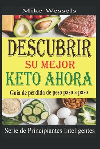 Descubrir Su Mejor Keto Ahora: Guia De Perdida De Peso Paso