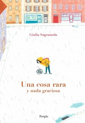 Una Cosa Rara Y Nada Graciosa- Giulia Sagramola- Periplo