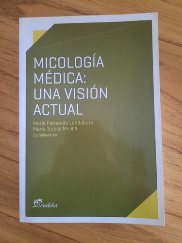 Micología Médica: Una Visión Actual De Mujica. Eudeba