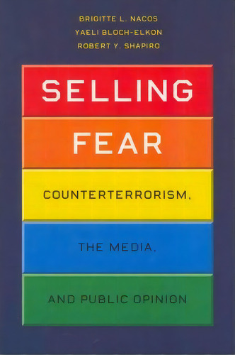 Selling Fear, De Brigitte L. Nacos. Editorial University Chicago Press, Tapa Blanda En Inglés