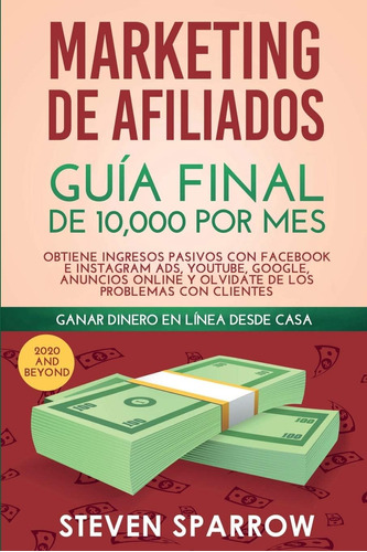 Libro: Marketing Afiliados: Guía Final 10,000 Por Mes -