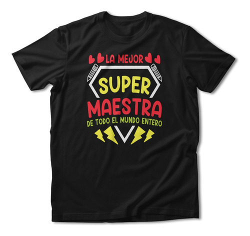 Playera La Mejor Super Maestra De Todo El Mundo Entero