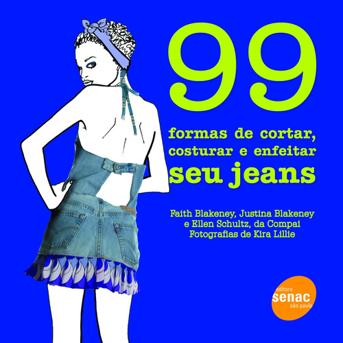 99 formas de cortar, costurar e enfeitar seu jeans, de Blakeney, Faith. Editora Serviço Nacional de Aprendizagem Comercial, capa mole em português, 2009