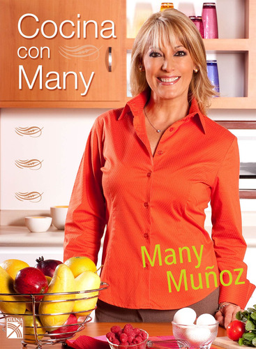 Cocina con Many, de Muñoz, Many. Serie Fuera de colección Editorial Diana México, tapa blanda en español, 2010