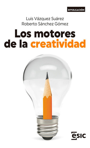 Motores De La Creatividad, Los, De Vázquez Suárez, Luis. Esic Editorial, Tapa Blanda En Español
