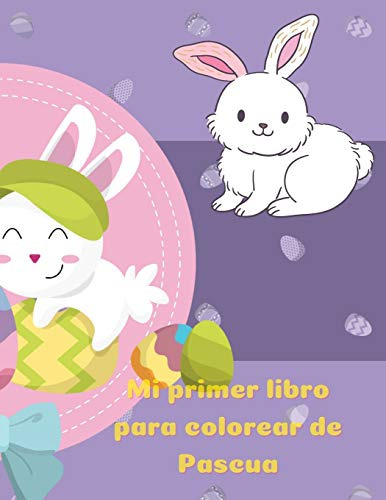 Mi Primer Libro Para Colorear De Pascua: Un Divertido Libro