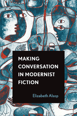 Libro Making Conversation In Modernist Fiction - Alsop, E...