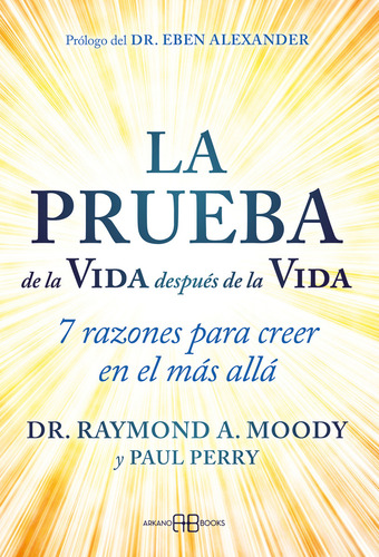 La Prueba De La Vida Despues De La Vida, De Dr. Raymond A. Moody. Editorial Arkano Books, Tapa Blanda En Español, 2024