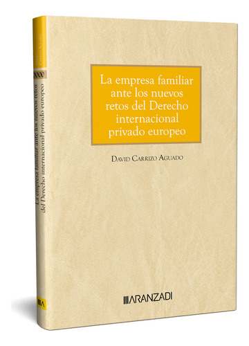La Empresa Familiar Y Su Protocolo En El Trãâ¡fico Jurãâdico Externo L Privado Euro, De David Carrizo Aguado., Vol. 1. Editorial Aranzadi, Tapa Blanda En Español