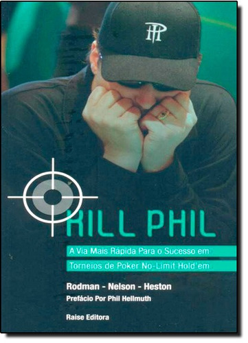 Kill Phil : Via Mais Rápida Para O Sucesso Em Torneios De P