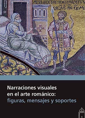 Narraciones visuales en el arte romÃÂ¡nico: figuras, mensajes y soportes, de Varios autores. Editorial Fundación Santa María la Real Centro de Estudios d, tapa blanda en español