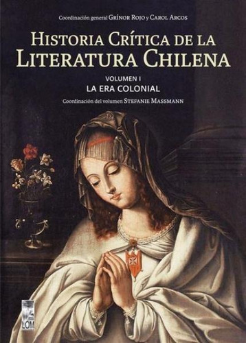  Historia Crítica De La Literatura Chilena. Volumen 1 