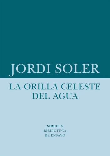 La Orilla Celeste Del Agua - Soler, Jordi