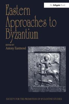Libro Eastern Approaches To Byzantium - Antony Eastmond