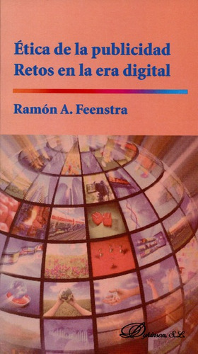 Etica De La Publicidad. Retos En La Era Digital, De Feenstra, Ramon A. Editorial Dykinson, Tapa Blanda, Edición 1 En Español, 2014