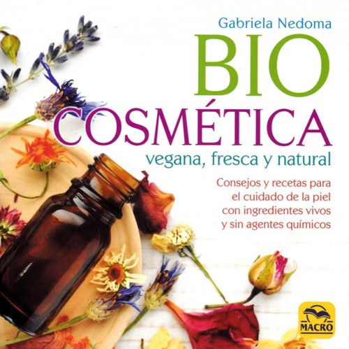 Biocosmetica Vegana, Fresca Y Natural - Nedoma, Gabriela