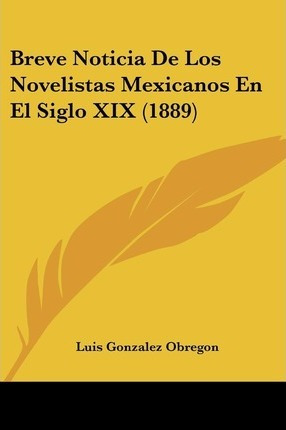 Libro Breve Noticia De Los Novelistas Mexicanos En El Sig...